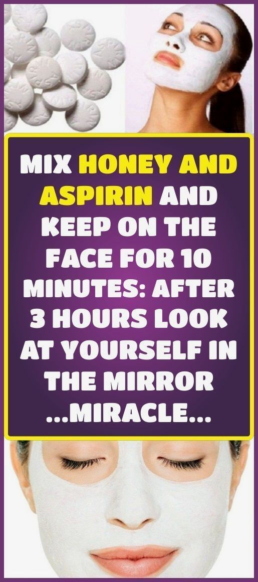 Mix Honey And Aspirin And Keep On The Face For 10 Minutes After 3 Hours