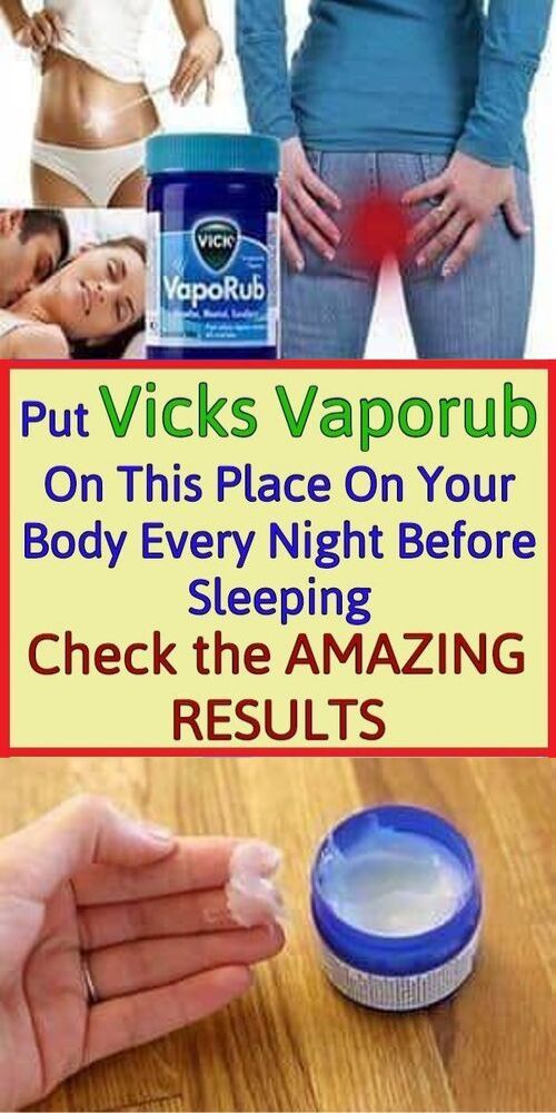 PUT VICKS VAPORUB ON THIS PLACE ON YOUR BODY EVERY NIGHT BEFORE